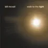 Bill McVail - Walk to the Light - EP